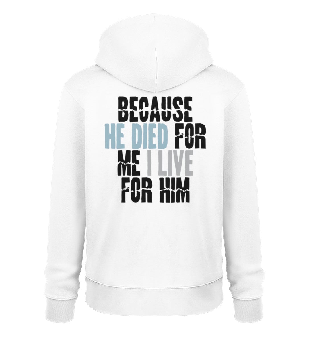BECAUSE HE DIED STREETWEAR HOODIE BACKPRINT - Unisex Organic Hoodie 2.0 ST/ST Cruiser Hoodie 2.0 ST/ST Shirtee White S 