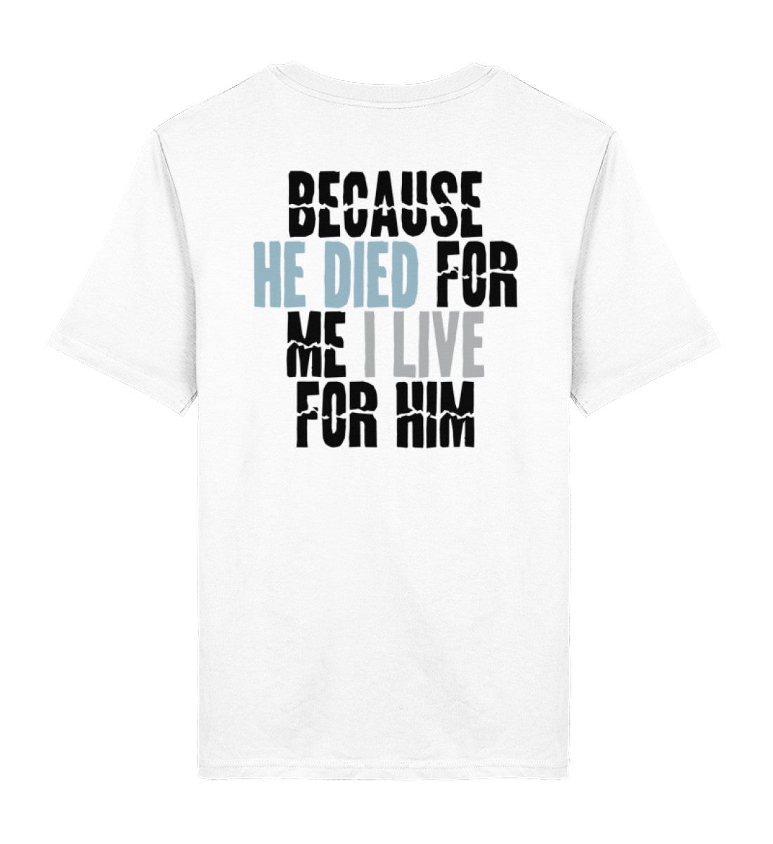 BECAUSE HE DIED STREETWEAR SHIRT BACKPRINT - Herren Premium Organic Shirt 2.0 ST/ST Creator T-Shirt 2.0 ST/ST Shirtee White XS 
