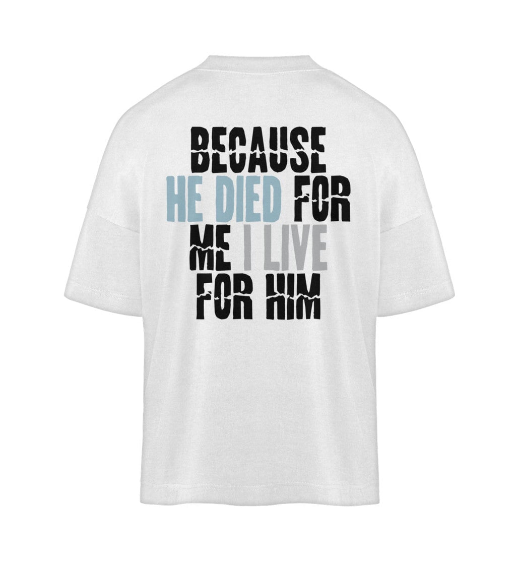BECAUSE HE DIED STREETWEAR SHIRT BACKPRINT - Organic Oversized Shirt ST/ST Blaster Oversized Shirt ST/ST Shirtee White S 